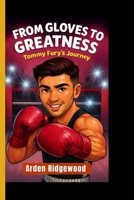 FROM GLOVES TO GREATNESS: Tommy Fury’s Journey B0FR1L5PVB Book Cover
