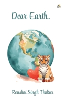 Dear Earth: A Journey of Survival, Self-Discovery, Faith and Love 9358960183 Book Cover