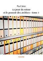 La peur du retour et le pouvoir des archives - tome 1 (French Edition) 2414623268 Book Cover