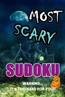 Sudoku Most Scary: Warning it's too hard for you 1721851283 Book Cover