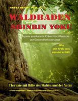 Waldbaden Shinrin Yoku: Wie der Wald uns gesund erhält 3746044340 Book Cover