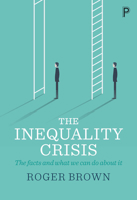 The Inequality Crisis: The Facts and What We Can Do About It 1447337581 Book Cover