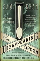 The Disappearing Spoon: And Other True Tales of Madness, Love, and the History of the World from the Periodic Table of the Elements 0316051632 Book Cover