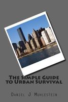 The Simple Guide to Urban Survival 1500261947 Book Cover