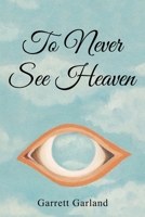To Never See Heaven 1960903594 Book Cover
