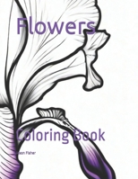 Flowers: Coloring Book B0CDNLCT8M Book Cover