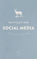 Navigating Social Media: A Field Guide 0991290909 Book Cover