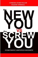 The New You vs The Screw You: 5 mindset limitations 1724587080 Book Cover