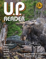 U.P. Reader -- Volume #9: Bringing Upper Michigan Literature to the World B0F4L95K8Y Book Cover
