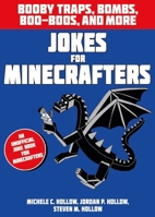Jokes for Minecrafters: Booby traps, bombs, boo-boos, and more 1408877872 Book Cover