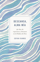 Descansa, alma mía: 90 días de esperanza y descanso en la Palabra de Dios (Spanish Edition) B0GZ9GCKZK Book Cover