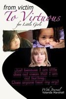 From Victim to Virtuous for Little Girls 0983322120 Book Cover