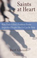 Saints at Heart: How Fault-Filled, Problem-Prone, Imperfect People Like Us Can Be Holy 0829435441 Book Cover