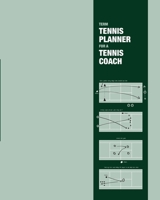 Term Tennis Planner for a Tennis Coach: Plan your term - group tennis lesson drill planner / attendance registers / tournament planner / monthly & weekly planners 1655994395 Book Cover