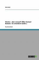 Warten - aber worauf? (Über Samuel Beckett - En attendant Godot ) 3638796523 Book Cover