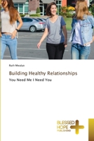 Building Healthy Relationships: You Need Me I Need You 620418525X Book Cover