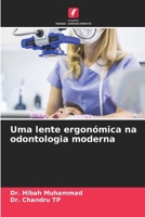 Uma lente ergonómica na odontologia moderna (Portuguese Edition) 6209734219 Book Cover
