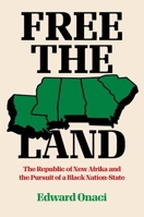 Free the Land: The Republic of New Afrika and the Pursuit of a Black Nation-State 1469656140 Book Cover