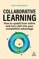 Collaborative Learning: Upskill your Workforce and Gain Competitive Advantage through Shared Expertise 1398610526 Book Cover