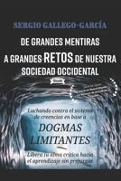 De Grandes Mentiras a Grandes Retos de Nuestra Sociedad Occidental: Luchando contra el sistema de creencias en base a dogmas limitantes: Tomo I B0CRCWS2FM Book Cover
