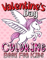 Valentine's Day Coloring Book For Kids: A Collection of Fun and Easy Happy Valentine's Day Unicorn Coloring Pages for Kids, Large Print. B08T4MLS4H Book Cover