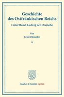 Geschichte Des Ostfrankischen Reichs: Erster Band: Ludwig Der Deutsche. Auf Veranlassung Und Mit Unterstutzung Seiner Majestat Des Konigs Von Bayern M 3428174089 Book Cover