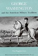 George Washington and the American Military Tradition 0820324000 Book Cover