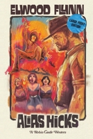 Alias Hicks: Large Print Edition 1919521623 Book Cover