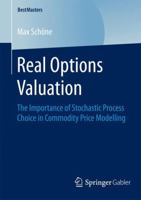 Real Options Valuation: The Importance of Stochastic Process Choice in Commodity Price Modelling 3658074922 Book Cover