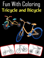 Fun with Coloring Tricycle and Bicycle: Tricycle and Bicycle pictures, coloring and learning book with fun for kids (80 Pages, at least 40 Tricycle an B08WZFTWQD Book Cover