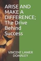 ARISE AND MAKE A DIFFERENCE; The Drive Behind Success 9988296053 Book Cover