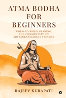 Atma Bodha for Beginners: Word-to-Word Meaning, and Commentary on Adi Sa?karacarya’s Treatise B0FCYNV5HD Book Cover