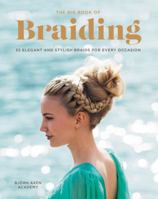 The Big Book of Braiding: 55 Elegant and Stylish Braids for Every Occasion 0062499076 Book Cover