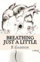 Breathing Just a Little 1530331080 Book Cover