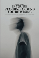 If You're Standing Around, You're Wrong B0GQB8RJT3 Book Cover