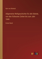 Allgemeine Weltgeschichte für alle Stände, von den frühesten Zeiten bis zum Jahr 1840: Erster Band (German Edition) 3368562819 Book Cover