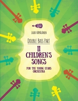 11 Children's Songs for The Young Stars Orchestra: Part for Double Bass B0CNM7F3X7 Book Cover