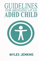 Guidelines for Bringing Up an ADHD Child B0BF2YP529 Book Cover