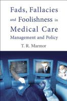 Fads, Fallacies And Foolishness in Medical Care Management And Policy 9812566783 Book Cover