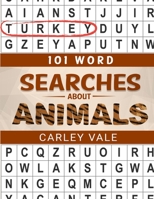 101 Word Searches About Animals: Hours of fun with these themed puzzles! (Themed Searches) 1688481168 Book Cover