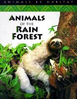 Animals of the Rain Forest (Animals By Habitat) 0817247513 Book Cover