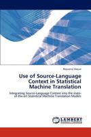 Use of Source-Language Context in Statistical Machine Translation: Integrating Source-Language Context into the state-of-the-art Statistical Machine Translation Models 3847340972 Book Cover