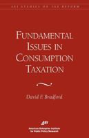 Fundamental Issues in Consumption Taxation (AEI Studies on Tax Reform) 084477068X Book Cover