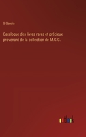 Catalogue des livres rares et précieux provenant de la collection de M.G.G. (French Edition) 3385000696 Book Cover