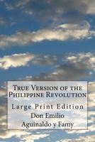 True Version of the Philippine Revolution 8027388627 Book Cover
