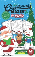 Christmas Mazes for Kids 69 Mazes Difficulty Level Medium: Fun Maze Puzzle Activity Game Books for Children - Holiday Stocking Stuffer Gift Idea - San B08KWT2ZPX Book Cover