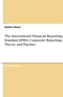 The International Financial Reporting Standard (IFRS). Corporate Reporting Theory and Practice 3640467477 Book Cover