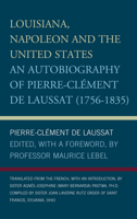 Louisiana, Napoleon and the United States: An Autobiography of Pierre-Clement De Laussat, 1756-1835 0819174475 Book Cover