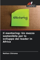 Il mentoring: Un mezzo sostenibile per lo sviluppo dei leader in Africa (Italian Edition) 6208149460 Book Cover