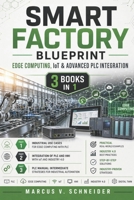 Smart Factory Blueprint: Edge Computing, IoT & Advanced PLC Integration B0GY331WGH Book Cover